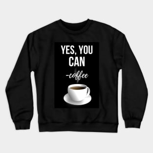 Yes, You Can - Coffee Crewneck Sweatshirt